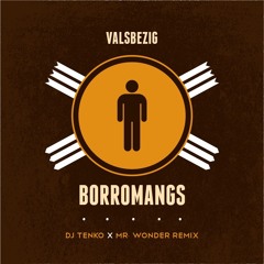 Valsbezig - Borromangs TENKO & MR WONDER REMIX