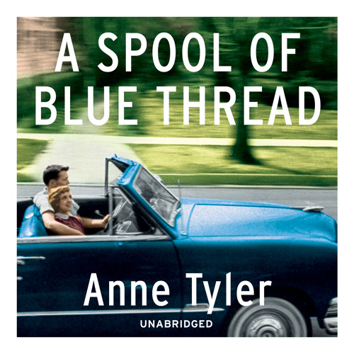 A Spool of Blue Thread by  Anne Tyler (Audiobook Extract)Read by Kimberly Farr