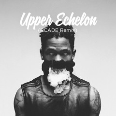 Upper Echelon (RCADE Remix)