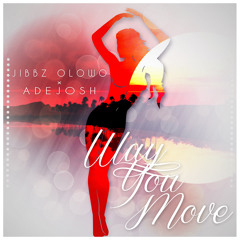 AdeJosh Feat. Jibbz - Way You Move (Prod. ATG Musick)