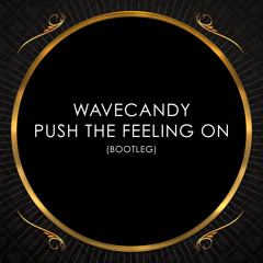 Wavecandy  - push the feeling on (Bootleg)