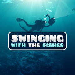 Swinging With The Fishes