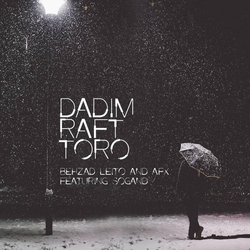 Behzad Leito & AFX - Dadim Raft Toro (Ft. Sogand)