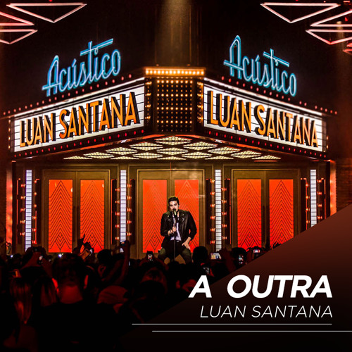 A Outra - Luan Santana Acústico