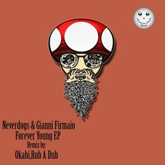 Neverdogs & Gianni Firmaio  - Forever Young ( Rub A Dub's Terminal Molly Remix )