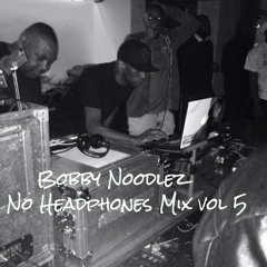 Bobby Noodlez No Head Phones Mix 2014 Noodlez