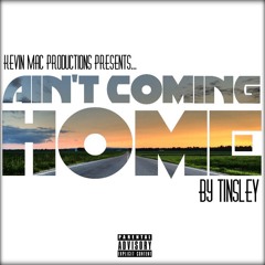 Ain't Coming Home (Prod. Kevin Mac)