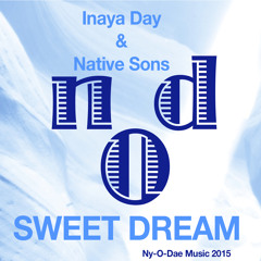 Sweet Dream : Inaya Day & Native Sons