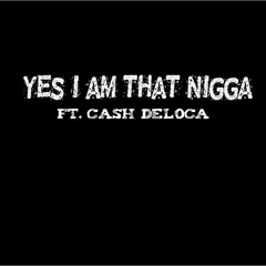 yes i am that nigga