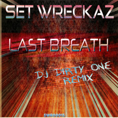 Set Wreckaz_Last Breath_DJ Dirty One_Remix