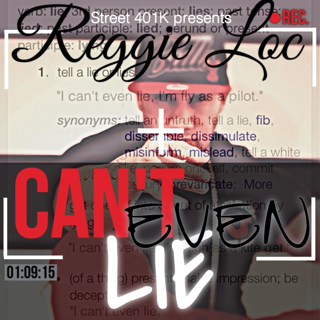 Stream cant even lie by Reggie Loc | Listen online for free on SoundCloud