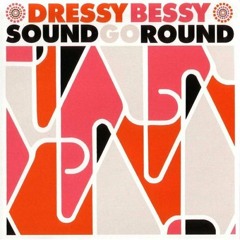 Dressy Bessy ~Sound GO Round (FULL ALBUM)