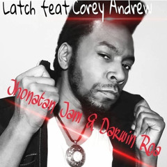 Latch - Featuring Corey Andrew (Produced By Darwin Roa & Jhonatan Jam)