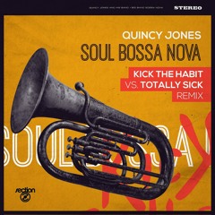 Quincy Jones - Soul Bossa Nova (Kick The Habit vs Totally Sick Rmx)