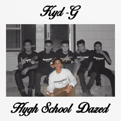 Kyd-G - Hygh School Dazed