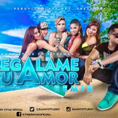 Danny Style Ft. Xtremas - Regalame Tu Amor (Official Remix)