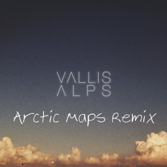 Vallis Alps - Young (Arctic Maps Remix)