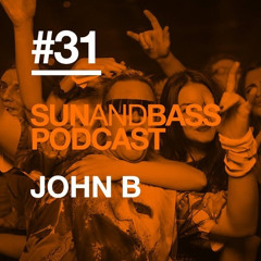 John B Podcast 155: Official Sun & Bass Podcast #31