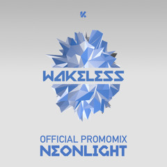 Neonlight - Kinetik presents Wakeless Promo Mix