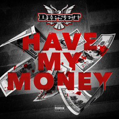 Dipset (Cam’ron, Jim Jones, Juelz Santana And Freekey Zekey) - Have My Money