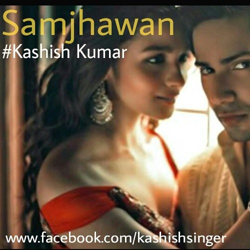 Samjhawan (Humpty Sharma Ki Dulhania) Aliya bhatt & Varun Dhawan | Kashish Kumar |