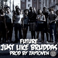 Future - Just Like Bruddas [Prod by Zaytoven]