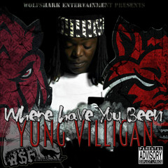 Where Have You Been x Yung Villigan