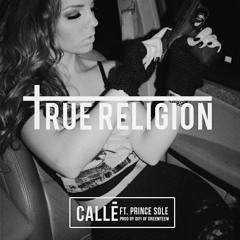 True Religion - Callé  Ft. Prince Sole (Prod By Difi Of DreemTeem Music)