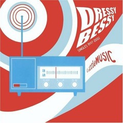 Dressy Bessy ~ Little Music (FULL)