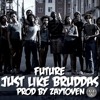 Future Just Like Bruddas Digitaldripped Com Mp3