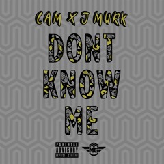 Don't Know Me Ft. J-Murk