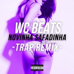 MC TARAPI - NOVINHA SAFADINHA - WCBEATS TRAP REMIX