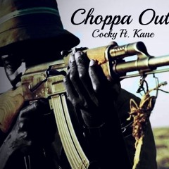 Cocky Ft. Kane " BWA " - Choppa Out