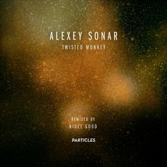 Alexey Sonar - Twisted Monkey (Nigel Good Remix)