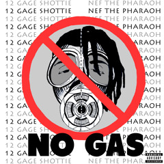 No Gas (Ft. Nef The Pharaoh)