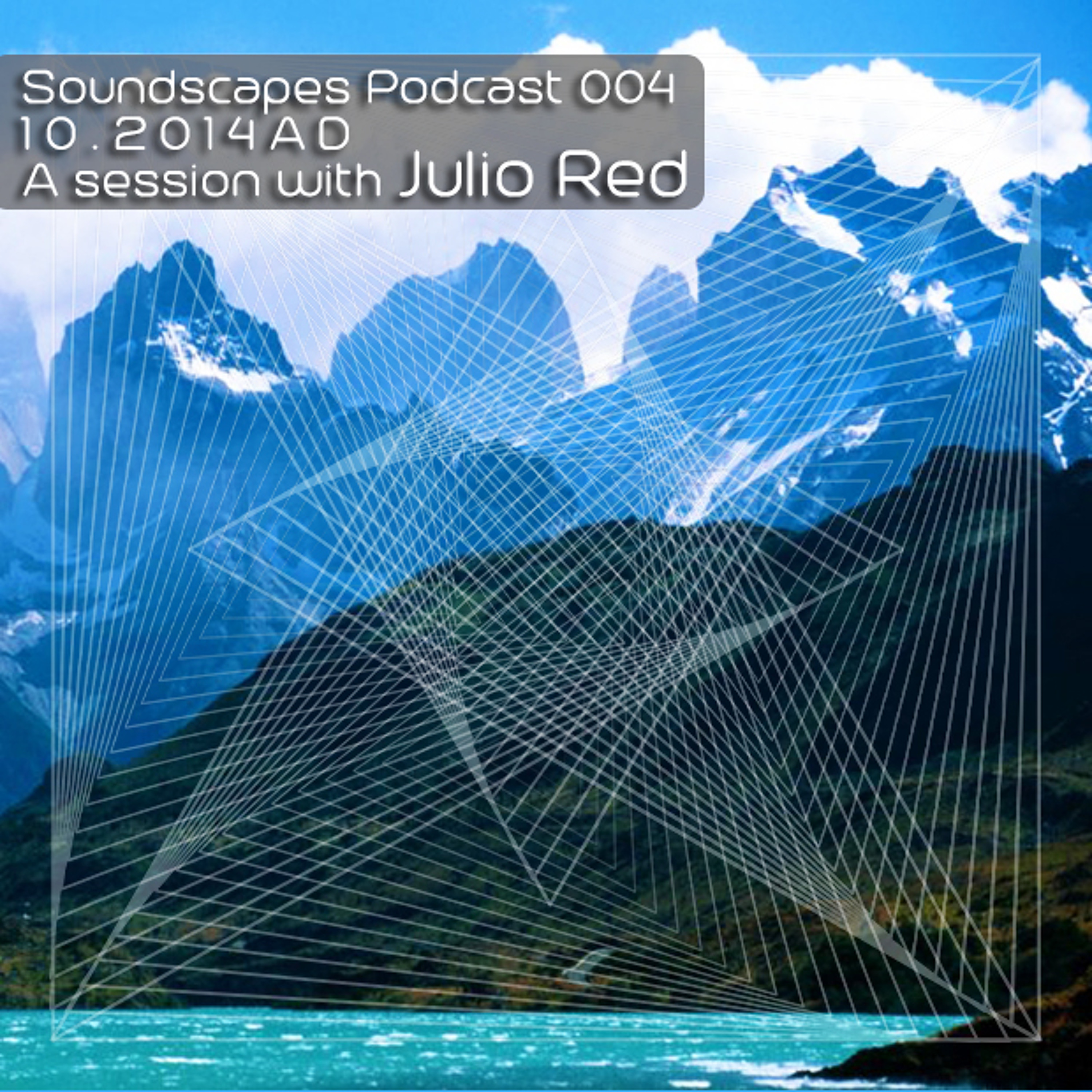 Soundscapes Podcast 004 ft. Julio Red episode artwork