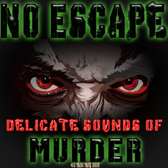 No Escape - Delicate Sounds Of Murder