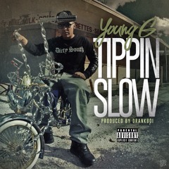 Young G - Tippin Slow (Prod. By DrankBoi)