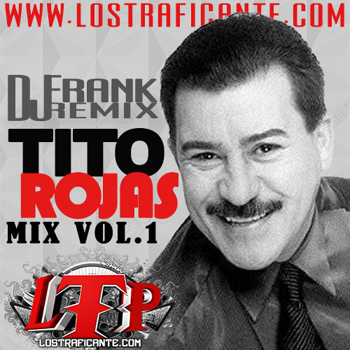 Tito Rojas Mix Vol.1 (LTP) by DJ Frank Remix Free Listening on SoundCloud