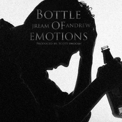 Jream Andrew - Bottle of Emotions (Prod. by Scott Swoosh)