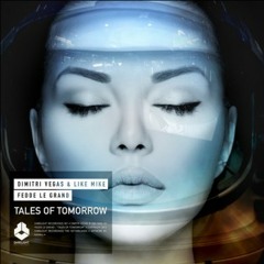 Fedde Le Grand & Dimitri Vegas & Like Mike - Tales Of Tomorrow (D-S7 Bootleg)