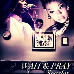 "Wait & Pray" - Scarlet MwanaOKondwela ft Pompi