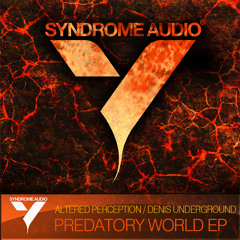Denis Underground - Predatory World (Original Mix) [SYNDROME AUDIO]