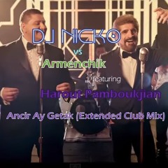 Armenchik Feat. Harout Pamboukjian - Ancir Ay Getak (DJ Nicko Club Mix)