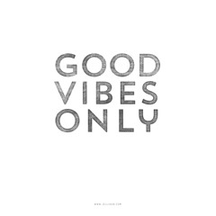 Good Vibes Only