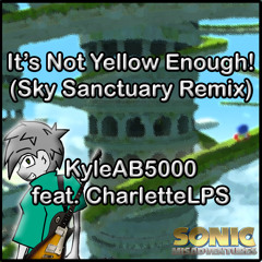 It's Not Yellow Enough! (Sky Sanctuary Remix) feat. CharletteLPS