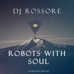 Dj Rossore - Robots With Soul (Original Mix) (Release date 17-01-15)