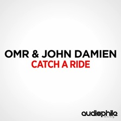 OMR & John Damien - Catch A Ride (Original Mix) OUT NOW !!