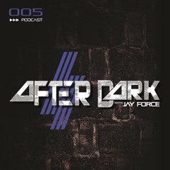 After Dark With Jayforce - 005 *2 Hour Mix*