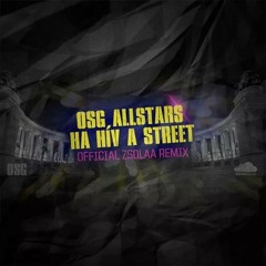 OSG All Stars - Ha Hív a Street (Zsolaa remix) • Official